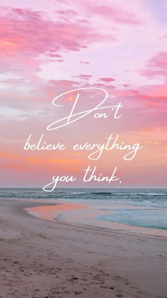 Don't believe everything you think quote