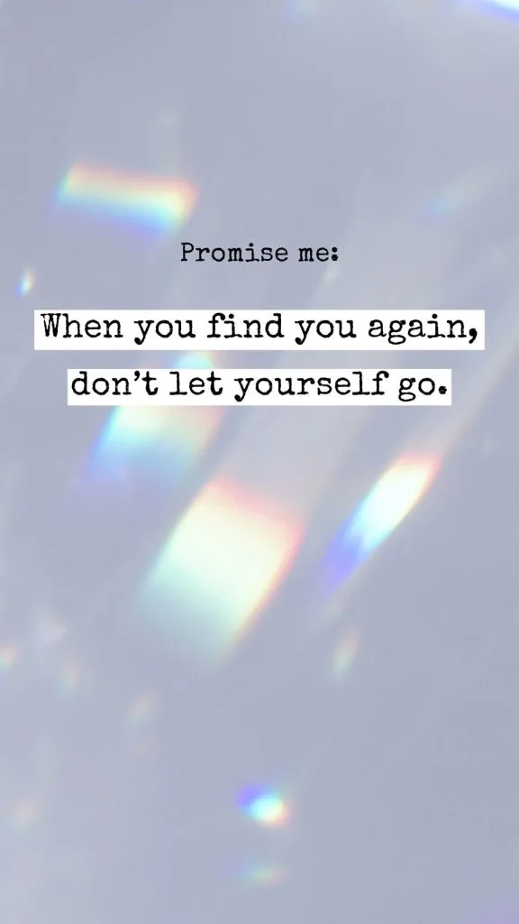 When you find you again, don't let yourself go